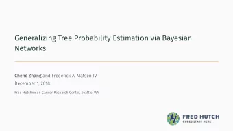 Generalizing Tree Probability Estimation via Bayesian  Networks Cheng Zhang and Frederick A. Matsen