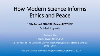 How  ow Mod  odern  rn Sc  Science I  Inform  rms  s  Ethics an  cs and Pe  Peace  18th Annual