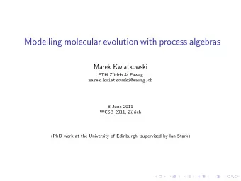 Modelling molecular evolution with process algebras  Marek Kwiatkowski  ETH Z  urich &amp; Eawag