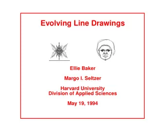 Evolving Line Drawings  Ellie Baker  Margo I. Seltzer  Harvard University  Division of Applied