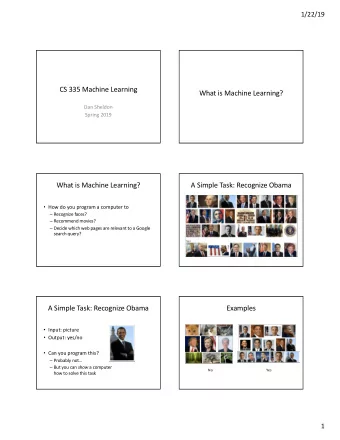 CS 335 Machine Learning  What is Machine Learning?  Dan Sheldon  Spring 2019  What is Machine