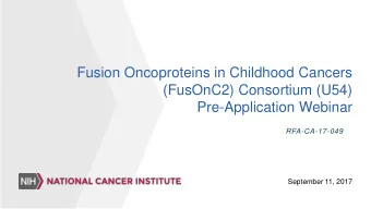 Pre-Application Webinar  RFA-CA-17-049  September 11, 2017  The Cancer Moonshot Initiative  Goals: