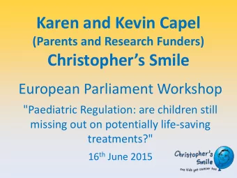 Karen and Kevin Capel  (Parents and Research Funders) Christophers Smile  European Parliament