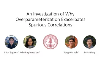 An Investigation of Why  Overparameterization Exacerbates  Spurious Correlations  Shiori Sagawa*