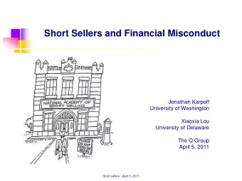 Short Sellers and Financial Misconduct  Jonathan Karpoff  University of Washington  Xiaoxia Lou