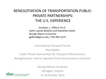 RENEGOTIATION OF TRANSPORTATION PUBLIC-  PRIVATE PARTNERSHIPS:  THE U.S. EXPERIENCE  Jonathan L.