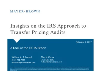 I  Insights on the IRS Approach to  i ht  th  IRS A  h t  Transfer Pricing Audits  g February 9,