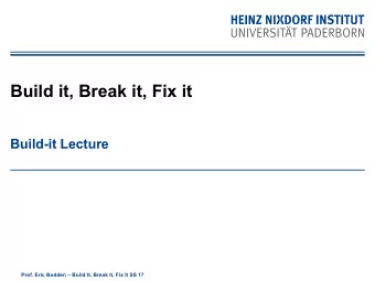 Build it, Break it, Fix it  Build-it Lecture  Prof. Eric Bodden  Build It, Break It, Fix It SS