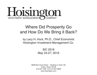Where Did Prosperity Go  and How Do We Bring it Back?  by Lacy H. Hunt, Ph.D., Chief Economist