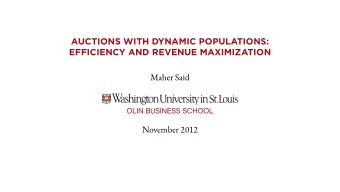 AUCTIONS WITH DYNAMIC POPULATIONS:  EFFICIENCY AND REVENUE MAXIMIZATION  Maher Said  November 2012