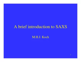 A brief introduction to SAXS  M.H.J. Koch  1  SAXS / ~0  r&gt;&gt;t  very small!!  For a