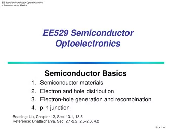 EE529 Semiconductor Optoelectronics  Semiconductor Basics  1. Semiconductor materials  2. Electron