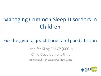 Managing  Common  Sleep  Disorders  in    Children        For  the