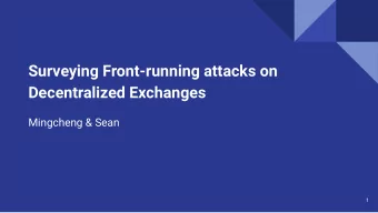 Surveying Front-running attacks on  Decentralized Exchanges  Mingcheng &amp; Sean  1  Goal