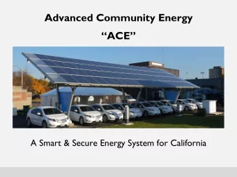 Advanced Community Energy  ACE  A Smart &amp; Secure Energy System for California  Todays