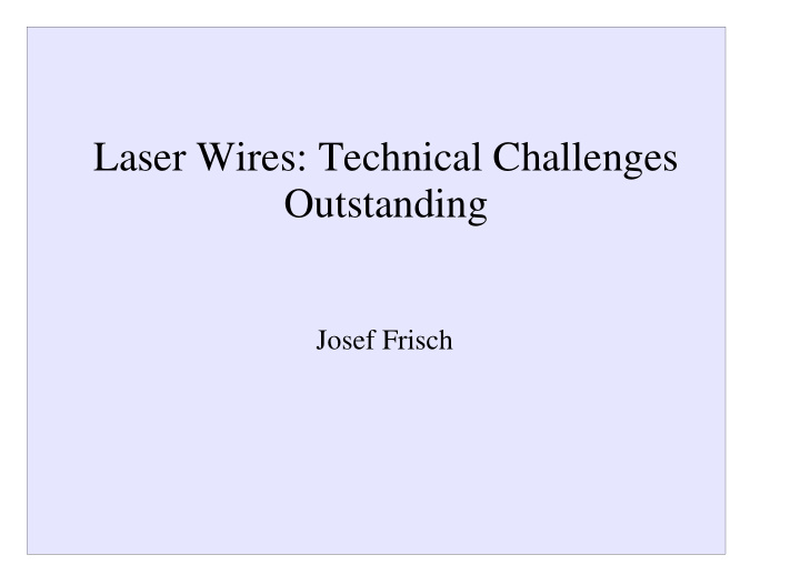 laser wires technical challenges outstanding