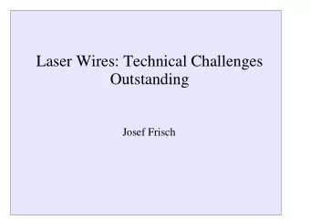 Laser Wires: Technical Challenges  Outstanding  Josef Frisch  Challenges  Measuring small beam