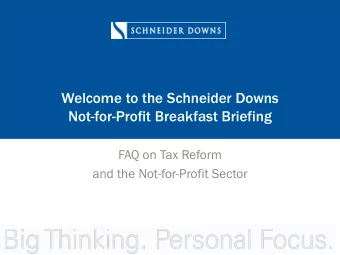 Welcome to the Schneider Downs  Not-for-Profit Breakfast Briefing  FAQ on Tax Reform  and the