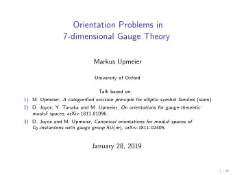 Orientation Problems in  7-dimensional Gauge Theory  Markus Upmeier  University of Oxford  Talk