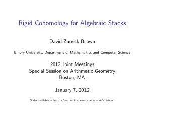 Rigid Cohomology for Algebraic Stacks  David Zureick-Brown  Emory University, Department of