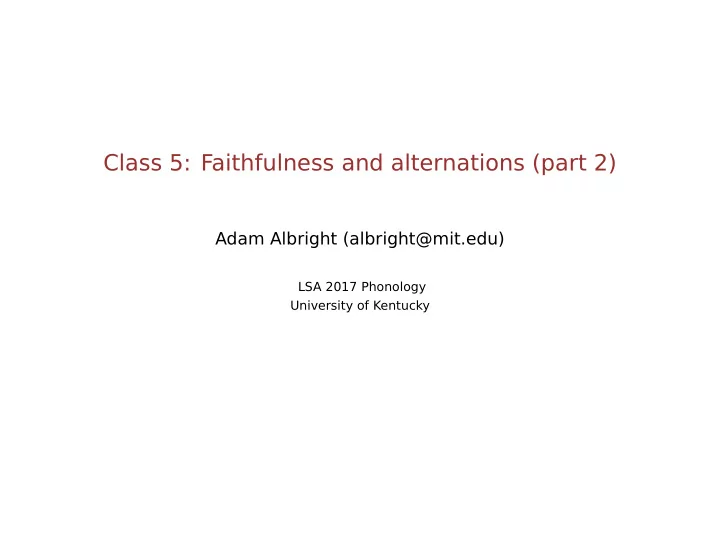 class 5 faithfulness and alternations part 2