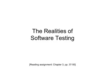 The Realities of  Software Testing  [Reading assignment: Chapter 3, pp. 37-50]  Software process