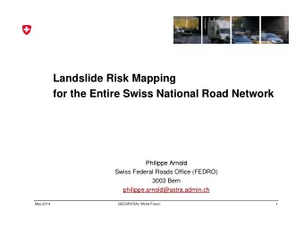 Landslide Risk Mapping  Landslide Risk Mapping  for the Entire Swiss National Road Network