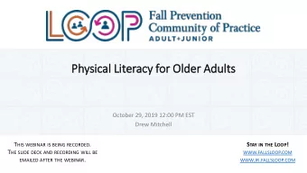 Physical Lit  iteracy for Old  lder Adults  October 29, 2019 12:00 PM EST  Drew Mitchell T HIS