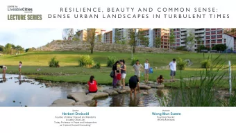 R E S I L I E N C E ,  B E A U T Y  A N D  C O M M O N  S E N S E :  D E N S E  U R B A N  L A N D