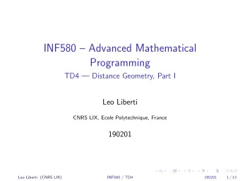 INF580  Advanced Mathematical  Programming  TD4  Distance Geometry, Part I  Leo Liberti  CNRS