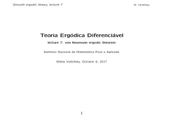 Teoria Erg  odica Diferenci  avel  lecture 7: von Neumann ergodic theorem  Instituto Nacional