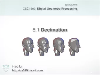 8.1 Decimation  Hao Li  http://cs599.hao-li.com  1  Administrative  Todays Office Hour