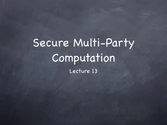 Secure Multi-Party  Computation  Lecture 13  Must We Trust         ?  Can we have an auction