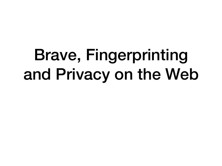 brave fingerprinting and privacy on the web me the early