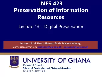 INFS 423  Preservation of Information  Resources Lecture 13  Digital Preservation Lecturer: