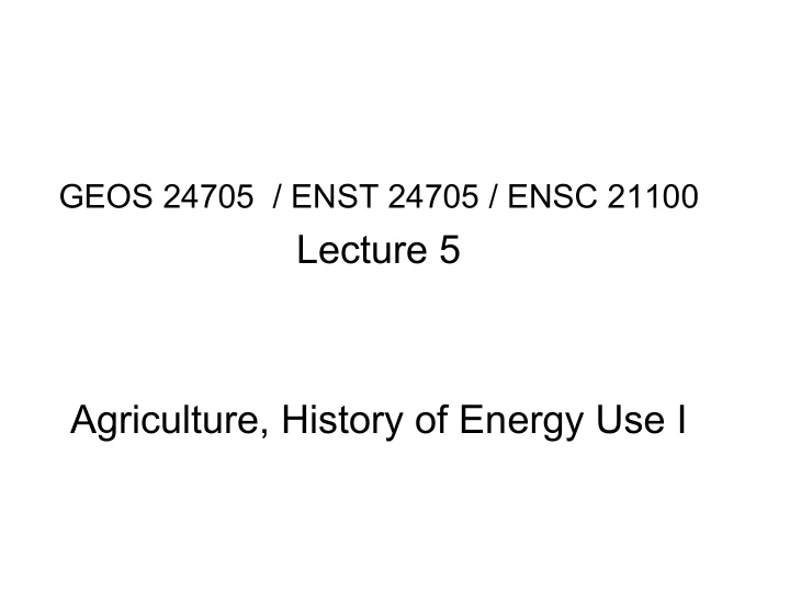 lecture 5 agriculture history of energy use i