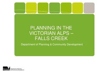 PLANNING IN THE  VICTORIAN ALPS   FALLS CREEK  Department of Planning &amp; Community