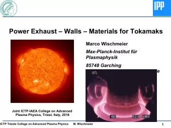 Power Exhaust  Walls  Materials for Tokamaks  Marco Wischmeier  Max-Planck-Institut fr