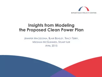 Insights from Modeling  the Proposed Clean Power Plan J ENNIFER M ACEDONIA , B LAIR B EASLEY , T