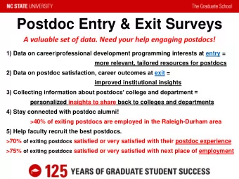 Postdoc Entry &amp; Exit Surveys  A valuable set of data. Need your help engaging postdocs!  1)