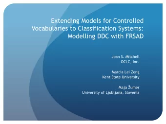 Vocabularies to Classification Systems:  Modelling DDC with FRSAD  Joan S. Mitchell  OCLC, Inc.