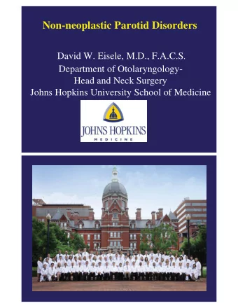 Non-neoplastic Parotid Disorders David W. Eisele, M.D., F.A.C.S .  Department of Otolaryngology-