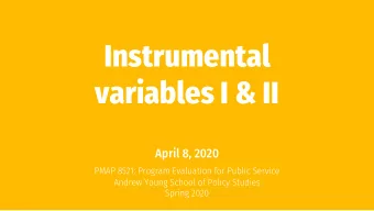 Instrumental  variables I &amp; II  April 8, 2020  PMAP 8521: Program Evaluation for Public Service