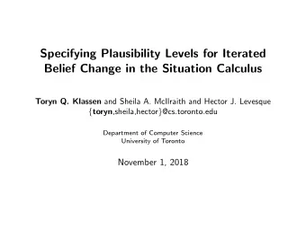 Specifying Plausibility Levels for Iterated  Belief Change in the Situation Calculus Toryn Q.