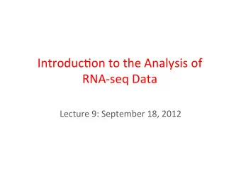 Introduc)on  to  the  Analysis  of      RNA-seq  Data    Lecture