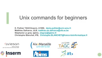 Unix commands for beginners  D. Puthier TAGC/Inserm, U1090,  denis.puthier@univ-amu.fr  Matthieu