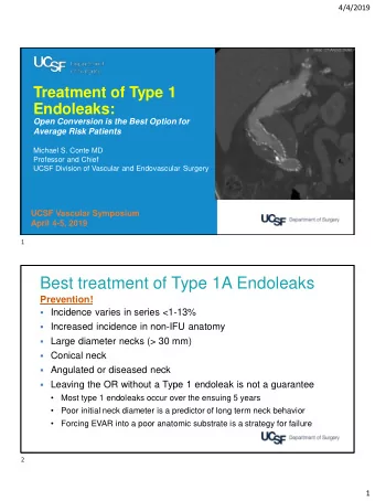 Best treatment of Type 1A Endoleaks  Prevention!  Incidence varies in series &lt;1-13%