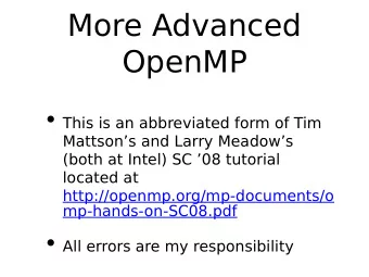 More Advanced  OpenMP  This is an abbreviated form of Tim  Mattsons and Larry Meadows
