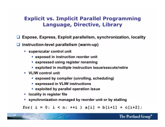 Explicit vs. Implicit Parallel Programming  Language, Directive, Library  Expose, Express,