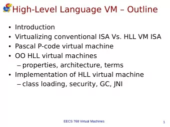High-Level Language VM  Outline  Introduction  Virtualizing conventional ISA Vs. HLL VM